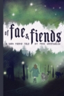 Image for Of Fae and Fiends : A Dark Faerie Tale for All Ages