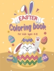 Image for Easter Coloring Book For Kids Ages 4-8 : Happy Easter Day Coloring Book, Easter Bunny Coloring Pages For Easter Celebrations, Fun And Easy Coloring Book For Boys &amp; Girls