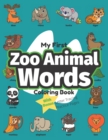 Image for My First Zoo Animal Words Coloring Book : Preschool Educational Activity Book for Early Learners to Color Zoo Animals while Learning Their First Easy Words of Animals in the Zoo