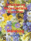 Image for Smukke og Majestaetiske Blomster : Malebog