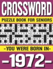 Image for Crossword Puzzle Book For Seniors : You Were Born In 1972: Many Hours Of Entertainment With Crossword Puzzles For Seniors Adults And More With Solutions