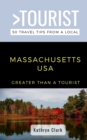 Image for Greater Than a Tourist-Massachusetts USA : 50 Travel Tips from a Local