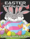 Image for Easter Color By Number Coloring Book For Kids : A Fun and Amazing Easter Kids Color By Number Coloring Book With Bunny, rabbit, Easter eggs, ... Cute easter bunny Coloring Book For Kids.