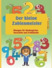 Image for Der kleine Zahlenmeister - UEbungen fur Kindergarten, Vorschule und Erstklassler