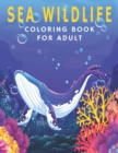 Image for Sea Wildlife Coloring Book For Adult : Tropical Fish, Sea Creatures, and Beautiful Underwater Scenes for Relaxation