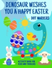 Image for Dinosaur Wishes You A Happy Easter Dot Markers Activity Book For Kids And Toddlers 2+