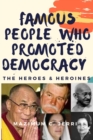 Image for Famous people who promoted Democracy : The Heroes &amp; Heroines