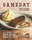 Image for Gameday : Foods to Make with Friends: Its Sport Time- Quick Recipes for Your Favorite Sport Activity