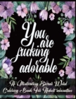 Image for You Are Fucking Adorable : A Motivating Swear Word Coloring Book For Adult relaxation