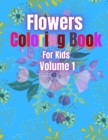 Image for Flowers Coloring Book For Kids Volume 1 : Flower Coloring And Activity Book Toddlers &amp; Kids.