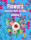 Image for Flowers Coloring Book For Kids Volume 2 : Flower Coloring Book for Toddlers.