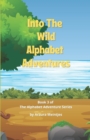 Image for Into The Wild Alphabet Adventures : The ABC&#39;s of Wild Animals around the World
