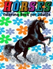 Image for HORSES coloring book for adults : horse coloring book for adults: Contains Various Cute horses illustrations to improve your pencil grip, coloring pages for kids, toddlers, Boys, Girls, Fun book for a