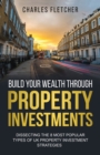 Image for Build Your Wealth Through Property Investments : Dissecting The 8 Most Popular Types of UK Property Investment Strategies
