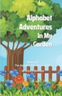 Image for Alphabet Adventures In My Garden : The ABC&#39;s of what you can find in your garden!