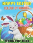 Image for Happy Easter Colour By Number Book For Kids : A Fun Easter Color By Number Coloring Book With rabbit, Easter eggs, easter bunny Coloring Books For Kids - Happy Easter Activity Book for Childrens