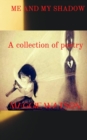 Image for Me and My Shadow : A collection of Poetry