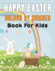 Image for Happy Easter Colour By Number Book For Kids : A Fun and Amazing Easter Kids Color By Number Coloring Book With Bunny, rabbit, Easter eggs - Activity Book for Children of All Ages and Beautiful Spring 