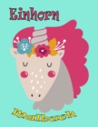 Image for Einhorn Malbuch : Kinder im Alter von 4-8; Schoene Einhorn Malbuch fur Madchen, Jungen, und jeder, der liebt Unicorns