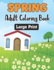 Image for Spring Adult Coloring Book Large Print : An Easy and Simple Coloring Book for Adults of Spring with Flowers, Butterflies Designs for Stress Relief, Relaxation - Gift Idea for Teens.Vol-1