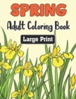 Image for Spring Adult Coloring Book Large Print : An Spring Adult Activity Coloring Book Easy Patterns for Adults - Gift Ideas for Spring Lovers Men and Women