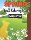 Image for Spring Adult Coloring Book Large Print : An Spring Adult Activity Coloring Book Easy Patterns for Adults - Gift Ideas for Spring Lovers Men and Women.Vol-1