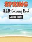 Image for Spring Adult Coloring Book Large Print : An Spring Adult Activity Coloring Book Easy Patterns for Adults - Gift Ideas for Spring Lovers Men and Women.Vol-1
