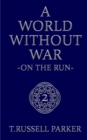Image for A World Without War : On The Run