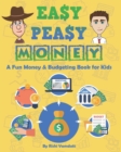 Image for Easy Peasy Money : A Fun Money &amp; Budgeting Book for Kids