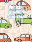 Image for Vehicle Dot Markers Coloring Book