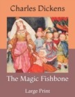 Image for The Magic Fishbone : Large Print