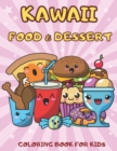 Image for Kawaii Food and Dessert Coloring Book for Kids : 44 Cute Coloring Pages for Kids