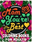 Image for Mom You&#39;re The Best Coloring Books For Adults