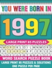 Image for You Were Born In 1997 : Word Search puzzle Book: Challenging And Relaxing Puzzle Games For Seniors Adults And All Ages With Solutions