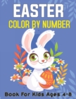 Image for Easter Color By Number Book For Kids Ages 4-8 : Big Easter Activity Color by Number Book Including Cute Easter Bunny, Chicks, Eggs, Animals and More!.Vol-1