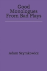 Image for Good Monologues From Bad Plays