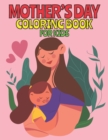 Image for Mother&#39;s Day Coloring Book For Kids