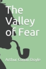 Image for The Valley of Fear : : The Valley of Fear an adventure and mystery novel by Arthur Conan Doyle