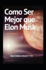 Image for Como Ser Mejor que Elon Musk : Ejemplo de motivacion