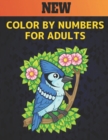 Image for New Color by Numbers for Adults : Coloring Book 60 Color By Number Designs of Animals, Birds, Flowers, Houses and Patterns Easy to Hard Designs Fun and Stress Relieving Coloring Book Coloring By Numbe
