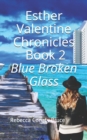Image for Esther Valentine Chronicles : Blue Broken Glass