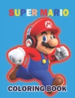 Image for Super Mario Coloring Book : Awesome Illustrations Mario Brothers Coloring Books for Kids