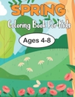 Image for Spring Coloring Book For Kids Ages 4-8 : An amazing Spring coloring book for kids ages 4-8 with Animals, Nature, Beautiful Flowers, Birds with Different Style of Drawings.Vol-1