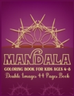 Image for Mandala Coloring Book for Kids Ages 4-8 Double Images 44 Pages Book