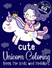 Image for Cute Unicorn Coloring Book for Kids and Toddlers One Sided 60 Pages Book