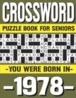 Image for Crossword Puzzle Book For Seniors : You Were Born In 1978: Many Hours Of Entertainment With Crossword Puzzles For Seniors Adults And More With Solutions