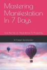 Image for Mastering Manifestation In 7 Days : Live the Life of Abundance &amp; Prosperity
