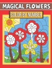 Image for Magical Flowers Color By Number : Coloring Book for Kids Ages 4-8 (Activity Book for Kids)