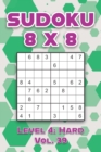 Image for Sudoku 8 x 8 Level 4 : Hard Vol. 39: Play Sudoku 8x8 Eight Grid With Solutions Hard Level Volumes 1-40 Sudoku Cross Sums Variation Travel Paper Logic Games Solve Japanese Number Puzzles Enjoy Mathemat