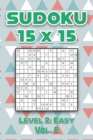 Image for Sudoku 15 x 15 Level 2 : Easy Vol. 8: Play Sudoku 15x15 Ten Grid With Solutions Easy Level Volumes 1-40 Sudoku Cross Sums Variation Travel Paper Logic Games Solve Japanese Number Puzzles Enjoy Mathema